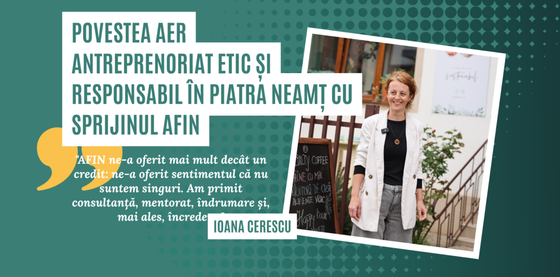 Povestea AER – Antreprenoriat Etic și Responsabil în Piatra Neamț, cu sprijinul AFIN (afin.org.ro)